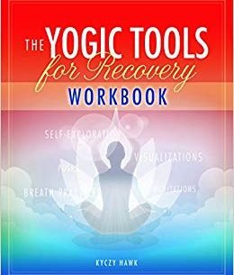 Yogic Tools for Recovery: A Guide to Working the 12 Steps - A Review by Erika Duffy