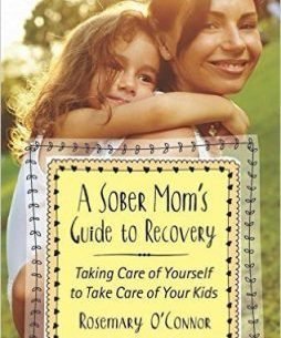 An In Depth Review of “A Sober Mom’s Guide To Recovery” By Rosemary O’Connor. Reviews By Jackie S.